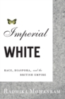 Imperial White : Race, Diaspora, and the British Empire - Book