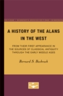 A History of the Alans in the West : From Their First Appearance in the Sources of Classical Antiquity through the Early Middle Ages - Book