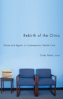 Rebirth of the Clinic : Places and Agents in Contemporary Health Care - Book