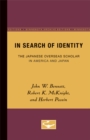 In Search of Identity : The Japanese Overseas Scholar in America and Japan - Book