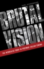 Brutal Vision : The Neorealist Body in Postwar Italian Cinema - Book