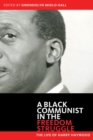Black Communist in the Freedom Struggle : The Life of Harry Haywood - Book