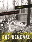 Zoo Renewal : White Flight and the Animal Ghetto - Book