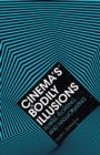 Cinema's Bodily Illusions : Flying, Floating, and Hallucinating - Book