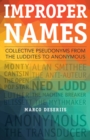 Improper Names : Collective Pseudonyms from the Luddites to Anonymous - Book