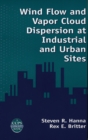 Wind Flow and Vapor Cloud Dispersion at Industrial and Urban Sites - Book
