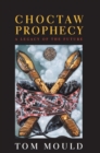 Choctaw Prophecy : A Legacy of the Future - Book