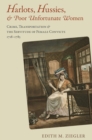 Harlots, Hussies, and Poor Unfortunate Women : Crime, Transportation, and the Servitude of Female Convicts, 1718–1783 - Book