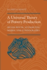 A Universal Theory of Pottery Production : Irving Rouse, Attributes, Modes, and Ethnography - Book