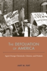 The Defoliation of America : Agent Orange Chemicals, Citizens, and Protests - Book