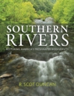 Southern Rivers : Restoring America's Freshwater Biodiversity - Book
