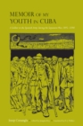 Memoir of My Youth in Cuba : A Soldier in the Spanish Army during the Separatist War, 1895-1898 - Book
