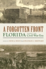 A Forgotten Front : Florida during the Civil War Era - Book