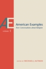 American Examples Volume 1 : New Conversations about Religion - Book