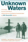 Unknown Waters : A First-Hand Account of the Historic Under-Ice Survey of the Siberian Continental Shelf by USS Queenfish (SSN-651) - eBook