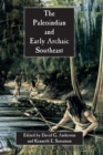 The Paleoindian and Early Archaic Southeast - eBook