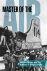 Master of the Air : William Tunner and the Success of Military Airlift - eBook