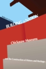 Building a Nation : Chickasaw Museums and the Construction of History and Heritage - eBook