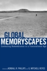 Global Memoryscapes : Contesting Remembrance in a Transnational Age - eBook
