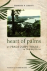 Heart of Palms : My Peace Corps Years in Tranquilla - eBook