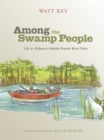 Among the Swamp People : Life in Alabama's Mobile-Tensaw River Delta - eBook