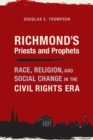 Richmond's Priests and Prophets : Race, Religion, and Social Change in the Civil Rights Era - eBook
