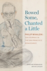Bowed Some, Chanted a Little : Philip Whalen's Zen Journals and the San Francisco Renaissance - eBook