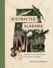 Distracted by Alabama : Tangled Threads of Natural History, Local History, and Folklore - eBook