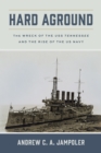 Hard Aground : The Wreck of the USS Tennessee and the Rise of the US Navy - eBook