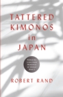 Tattered Kimonos in Japan : Remaking Lives from Memories of World War II - eBook
