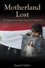 Motherland Lost : The Egyptian and Coptic Quest for Modernity - eBook