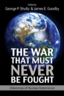 The War That Must Never Be Fought : Dilemmas of Nuclear Deterrence - eBook