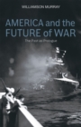 America and the Future of War : The Past as Prologue - Book