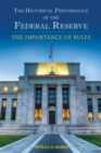 The Historical Performance of the Federal Reserve : The Importance of Rules - Book