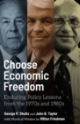 Choose Economic Freedom : Enduring Policy Lessons from the 1970s and 1980s - Book