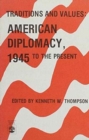 Traditions and Values : American Diplomacy, 1945 to Present - Book