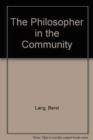 The Philosopher in the Community : Essays in Memory of Bertram Morris - Book