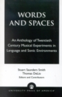 Words and Spaces : An Anthology of Twentieth Century Musical Experiments in Language Sonic Environments - Book