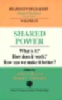 Shared Power : What Is It?  How Does It Work?  How Can We Make It Work Better? - Book