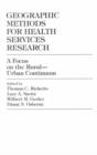 Geographic Methods for Health Services Research : A Focus on the Rural-Urban Continuum - Book