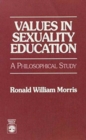 Values in Sexuality Education : A Philosophical Education - Book
