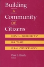 Building A Community of Citizens : Civil Society in the 21st Century - Book
