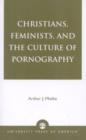 Christians, Feminists, and The Culture of Pornography - Book