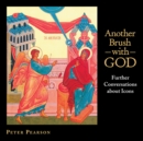 Another Brush with God : Further Conversations about Icons - Book