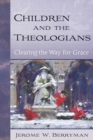 Children and the Theologians : Clearing the Way for Grace - Book