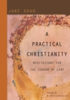 A Practical Christianity : Meditations for the Season of Lent - eBook
