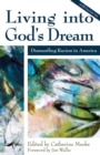 Living into God's Dream : Dismantling Racism in America - eBook