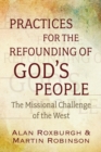 Practices for the Refounding of God's People : The Missional Challenge of the West - Book