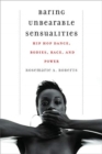 Baring Unbearable Sensualities : Hip Hop Dance, Bodies, Race, and Power - Book