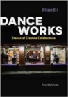 Dance Works : Stories of Creative Collaboration - Book